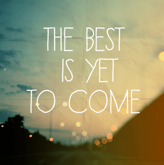 The best is Yet to Come Society6